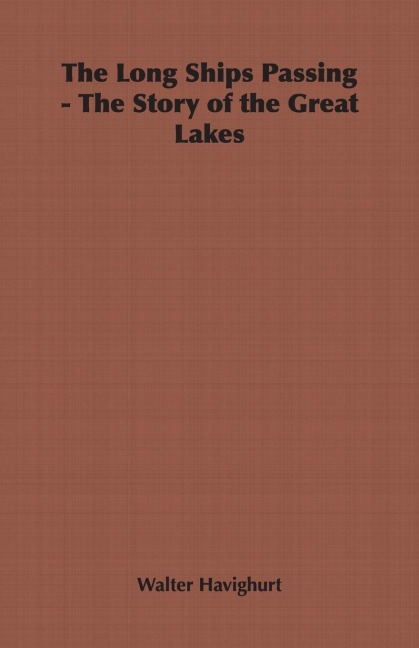 The Long Ships Passing - The Story of the Great Lakes