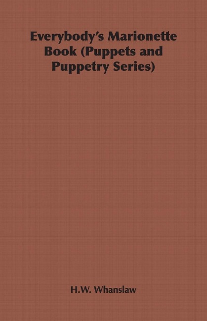 Everybodys Marionette Book (Puppets and Puppetry Series)