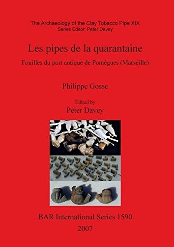 Les pipes de la quarantaine - Fouilles du port antique de Pomegues (Marseille) (BAR International Series)