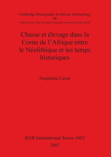 Chasse et elevage dans la corne de l'Afrique entre le Neolithique et les temps historiques (British Archaeological Reports British Series)