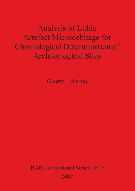 Analysis of Lithic Artefact Microdebitage for Chronological Determination of Archaeological Sites
