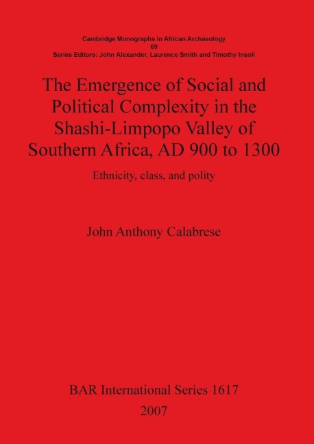 The Emergence of Social and Political Complexity in the Shashi-Limpopo Valley of Southern Africa, AD 900 to 1300: Ethnicity, class and polity