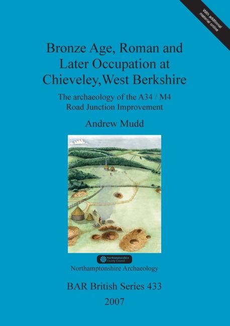 Bronze Age, Roman and Later Occupation at Chieveley, West Berkshire: The archaeology of the A34/M4 Road Junction Improvement