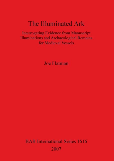 The Illuminated Ark: Interrogating Evidence from Manuscript Illuminations and Archaeological Remains for Medieval Vessels