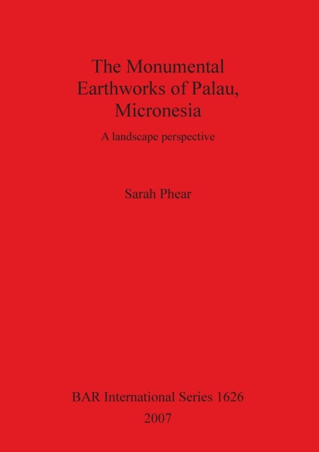 The Monumental Earthworks of Palau, Micronesia: A landscape perspective