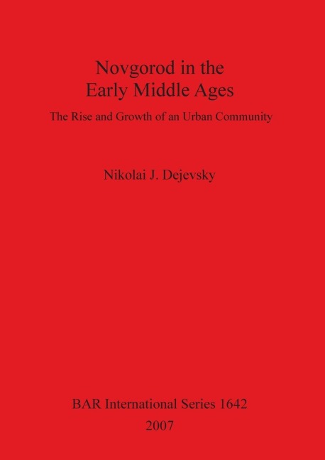 Novgorod in the Early Middle Ages: The Rise and Growth of an Urban Community