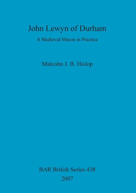 John Lewyn of Durham: A Medieval Mason in Practice