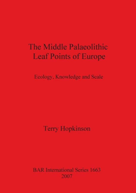 The Middle Palaeolithic Leaf Points of Europe: Ecology, Knowledge and Scale