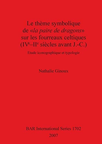 Theme Symbolique de la paire de dragons sur les fourreaux celtiques (British Archaeological Reports)