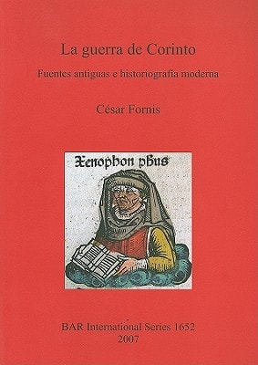 La guerra de corinto - Fuentes antiguas e historiografia moderna (British Archaeological Reports British Series)