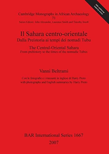 Sahara centro-orientale Dalla Prehistoria ai tempi dei nomadi Tubus (British Archaeological Reports British Series)