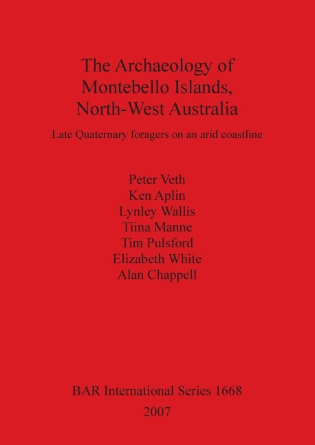 The Archaeology of Montebello Islands, North-West Australia: Late Quaternary foragers on an arid coastline