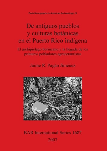 De antiguos pueblos y culturas botanicas en el Puerto Rico indigena (British Archaeological Reports British Series)