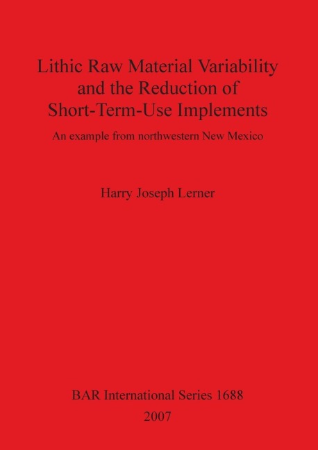 Lithic Raw Material Variability and the Reduction of Short-Term-Use Implements: An example from northwestern New Mexico