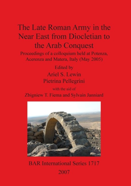 The Late Roman Army in the Near East from Diocletian to the Arab Conquest