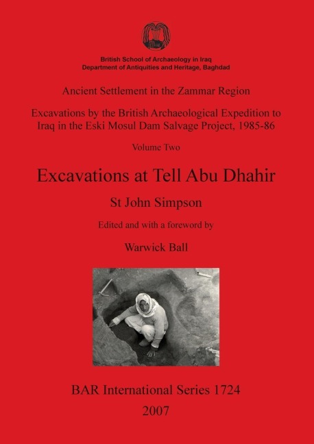 Ancient Settlement in the Zammar Region - Excavations at Tell Abu Dhahir: Excavations by the British Archaeological Expedition to Iraq in the Eski Mosul Dam Salvage Project, 1985-86 Volume Two