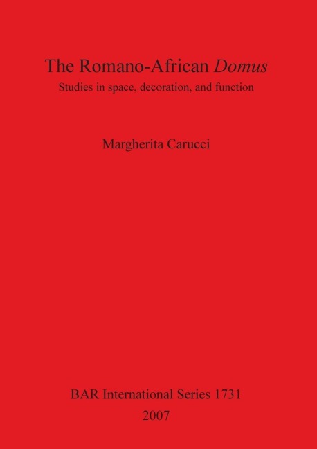 The Romano-African Domus: Studies in space, decoration, and function