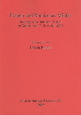 Frauen und Romisches Militar (BAR International Series)