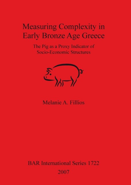 Measuring Complexity in Early Bronze Age Greece: The Pig as a Proxy Indicator of Socio-Economic Structures