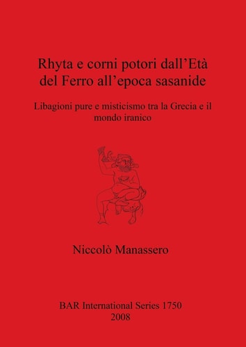 Rhyta e Corni Potori dall'Eta del Ferro all'Epoca Sasanide (BAR International)