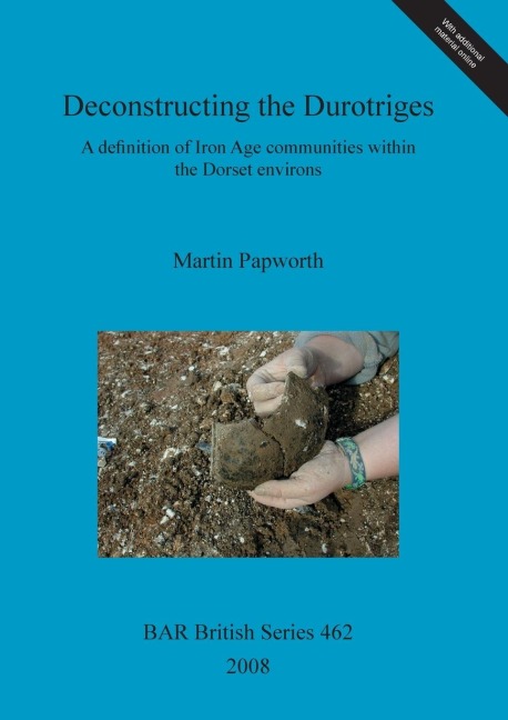 Deconstructing the Durotriges: A definition of Iron Age communities within the Dorset environs