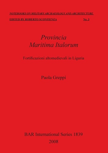 Provincia Maritima Italorum: Fortificazioni altomedievali in Liguria (BAR)