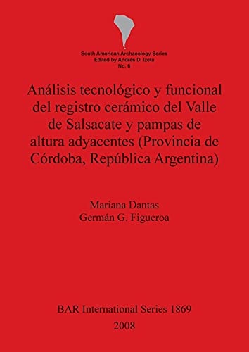 Analisis Tecnologico y Funcional del Registro Ceramico del Valle de Salsacate y Pampas de Altura Adyacentes BAR IS1869 (bar s)