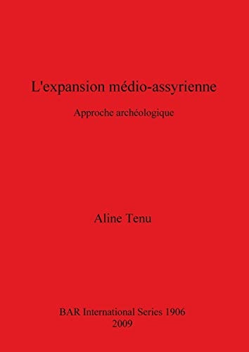L'expansion medio-assyrienne: Approche archeologique (BAR International)