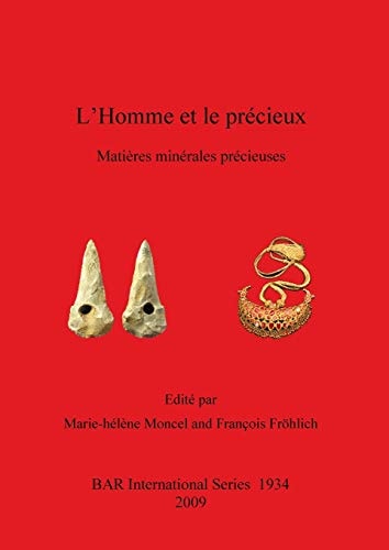 L'Homme et le Precieux: Matieres minerales precieuses (British Archaeological Reports British Series)