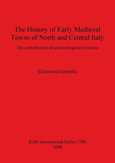 The History of Early Medieval Towns of North and Central Italy: The contribution of archaeological evidence