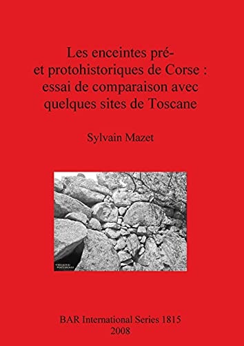 Les Enceintes Prehistoriques et Protohistoriques de Corse (British Archaeological Reports British Series)