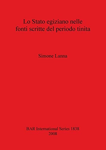 Lo Stato egiziano nelle fonti scritte del periodo tinita (BAR International)