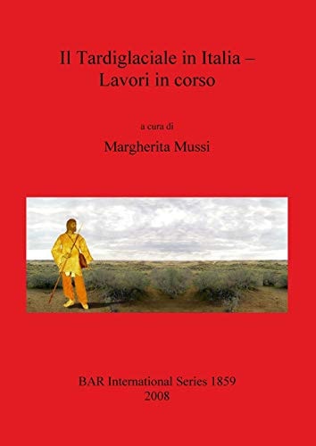 Il Tardiglaciale in Italia - lavori in corso (BAR International)