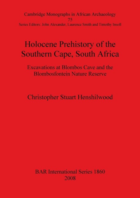 Holocene Prehistory of the Southern Cape, South Africa: Excavations at Blombos Cave and the Blombosfontein Nature Reserve