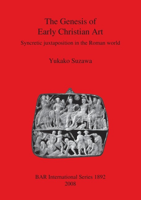 The Genesis of Early Christian Art: Syncretic juxtapostion in the Roman world