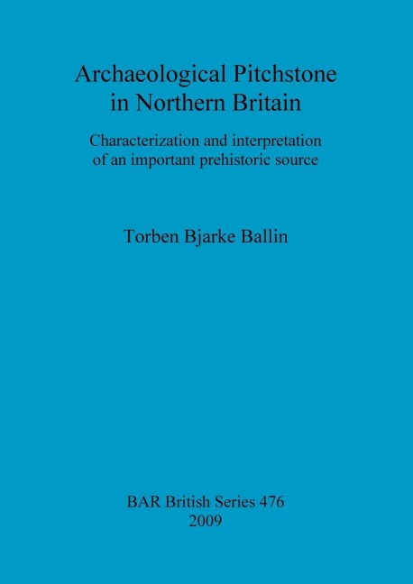 Archaeological Pitchstone in Northern Britain: Characterization and interpretation of an important prehistoric source