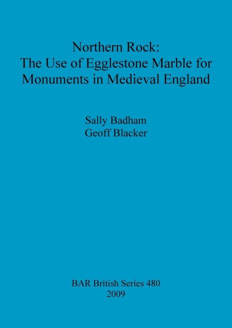 Northern Rock: The Use of Egglestone Marble for Monuments in Medieval England