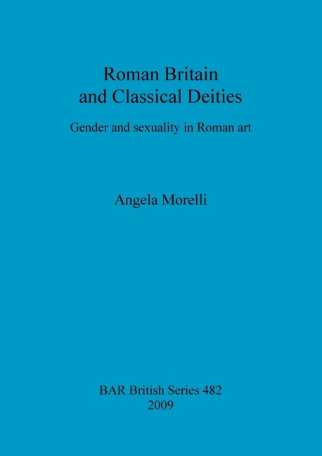 Roman Britain and Classical Deities: Gender and sexuality in Roman art
