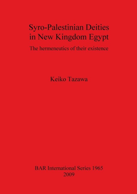 Syro-Palestinian Deities in New Kingdom Egypt: The hermeneutics of their existence