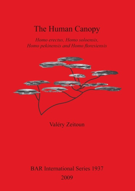 The Human Canopy: Homo erectus, Homo soloensis, Homo pekinensis and Homo floresiensis