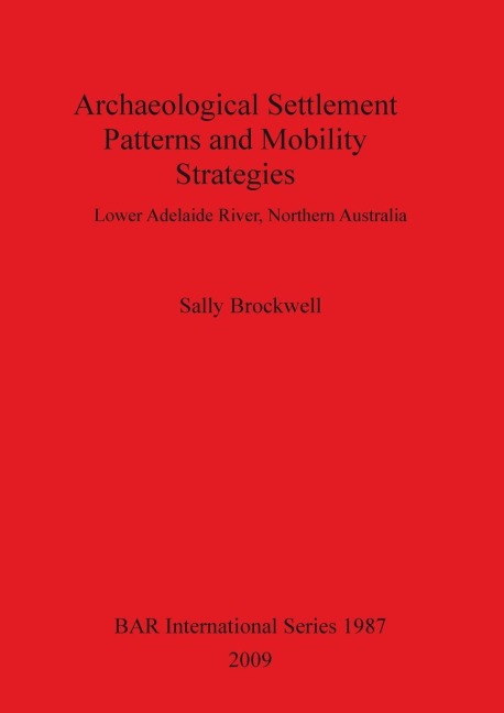 Archaeological Settlement Patterns and Mobility Strategies: Lower Adelaide River, Northern Australia