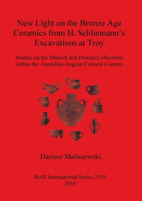 New Light on the Bronze Age Ceremaics from H. Schliemanns excavations at Troy