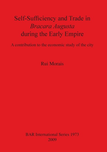 Self-Sufficiency and Trade in Bracara Augusta during the Early Empire: A contribution to the economic study of the city