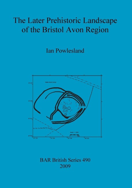 The Later Prehistoric Landscape of the Bristol Avon Region