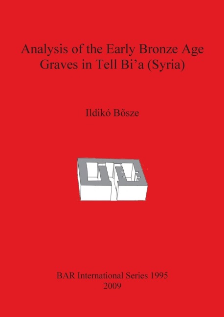 Analysis of the Early Bronze Age Graves in Tell Bia (Syria)