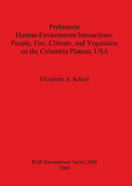 Prehistoric Human-Environment Interactions: People, Fire, Climate, and Vegetation on the Columbia Plateau, USA