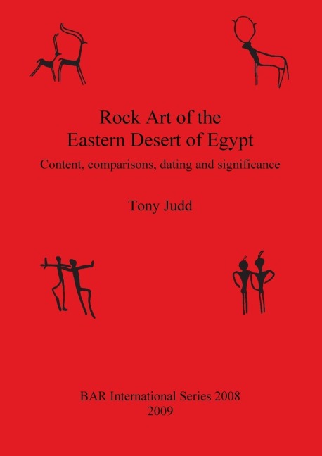Rock Art of the Eastern Desert of Egypt: Content, comparisons, dating and significance