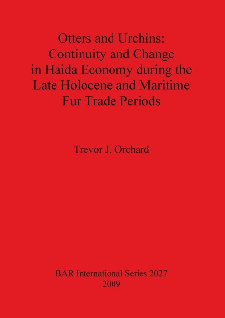 Otters and Urchins: Continuity and Change in Haida Economy during the Late Holocene and Maritime Fur Trade Periods