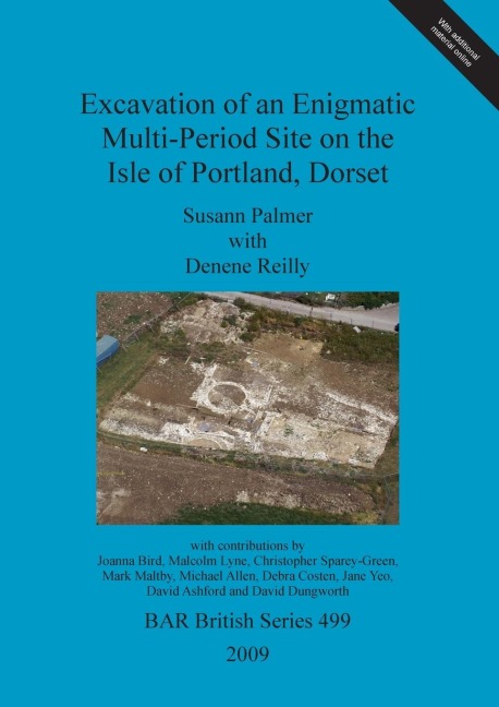 Excavation of an Enigmatic Multi-Period Site on the Isle of Portland, Dorset