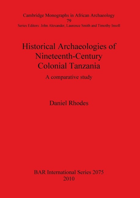 Historical Archaeologies of Nineteenth-Century Colonial Tanzania: A comparative study